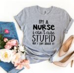 I’m a Nurse I Can’t Cure Stupid T-shirt - Imagen 2